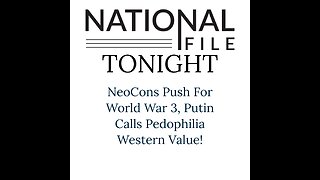 NeoCons Push For World War 3, Putin Calls Pedophilia Western Value!