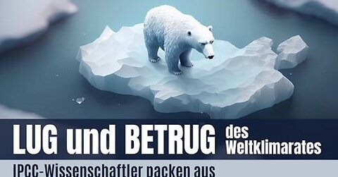 Lug und Betrug des Weltklimarates: IPCC-Wissenschaftler packen aus | www.kla.tv/28032