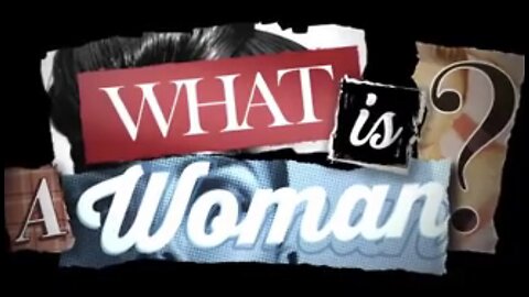 What Is A Woman? [Full Documentary]