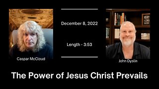 The Power of Jesus Christ Prevails | John Dyslin on Spiritual Encounters (12/8/22)