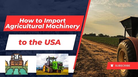 How to Import Agricultural Machinery to the USA (Without Getting Screwed)