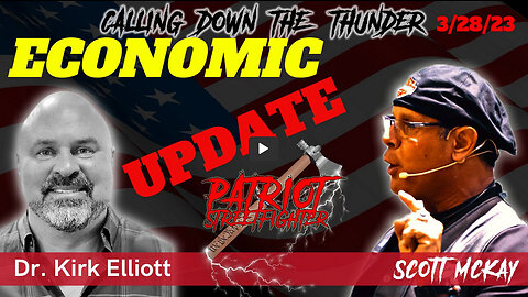 3.28.23, Patriot Streetfighter Econ Update w/ Dr. Kirk Elliott,