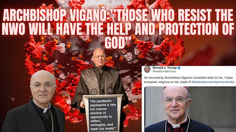 Archbishop Vigano: "Those Who Resist The NWO Will have The Help and Protection of God!"