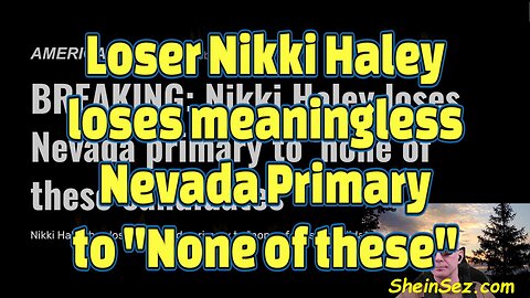 Loser Nikki Haley loses meaningless Nevada Primary to "None of these"-#434