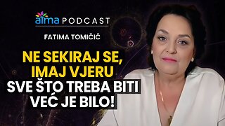 FATIMA TOMIČIĆ PODCAST_ _NE SEKIRAJ SE, IMAJ VJERU - SVE ŠTO TREBA BITI VEĆ JE BILO!