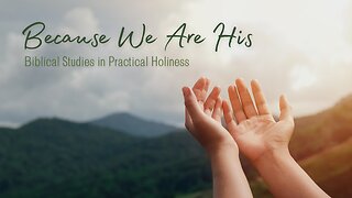 Because We Are His: Lesson 4