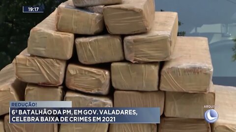 Redução! 6º batalhão da PM, em Governador Valadares, celebra baixa de crimes em 2021