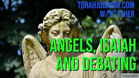 Angels, Isaiah and Debating