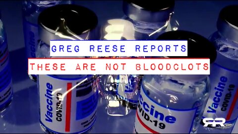 Greg Reese Reports: These Are Not Bloodclots