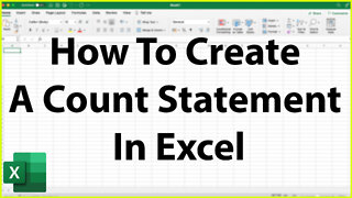 How To Create A Count Statement & Its Variations In Excel - Excel Tutorial