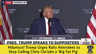 Hilarious! Trump Urges Rally Attendees to Stop Calling Chris Christie a 'Big Fat Pig'