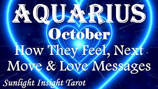 Aquarius *They Can't Wait To Feel Your Embrace Again, You Are Their Beloved* October How They Feel