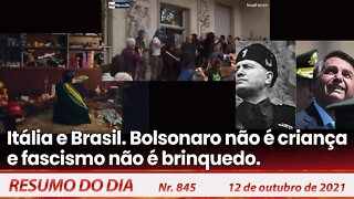 Itália e Brasil: Bolsonaro não é criança e fascismo não é brinquedo - Resumo do Dia Nº 845 12/10/21