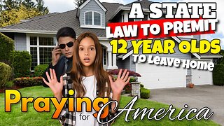 A State Law to Permit 12-Year-Olds To Leave Home!