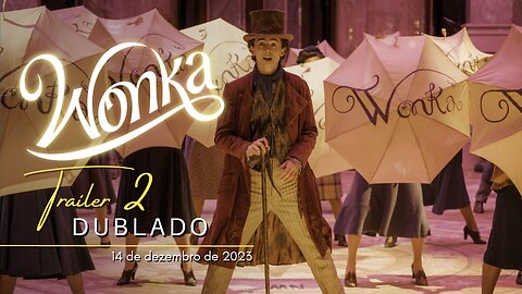 Wonka | Trailer oficial 2 | Dublado | 2023