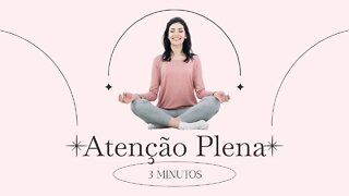 ATENÇÃO PLENA - Meditação - Mindfulness - Voltando ppara o aqui e agora