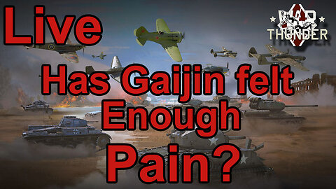 Has Gaijin Learned Yet? War Thunder - Live- Team G - WW II Tanks - Squad Play - Join Us