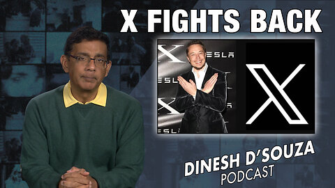 X FIGHTS BACK Dinesh D’Souza Podcast Ep719