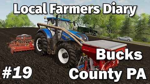 Farming Simulator 19 - Local Farmers Diary EP#19 - Bucks County PA