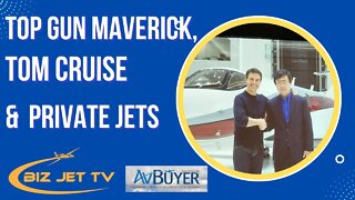 Top Gun Maverick, Tom Cruise & Private Jets