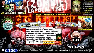 ZOMBIE APOCALYPSE - The CDC, & The WHO Terrorism – These are ‘Class A High Crimes’ against Humanity