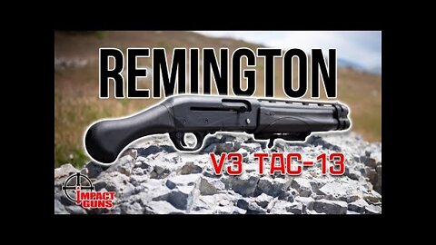 Remington V3 Tac-13 12 Gauge | Review