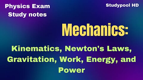 Physics Mechanics Kinematics Newton's Laws Gravitation Work Energy and Power | silverfoxnews