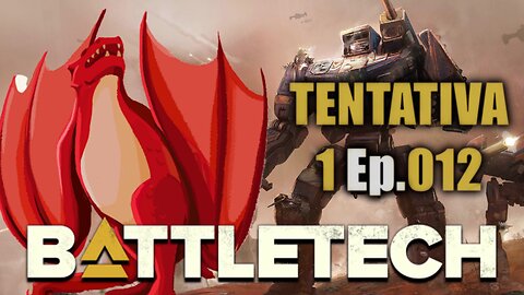 BATTLETECH - O Desafio - Tentativa 1 Ep.012