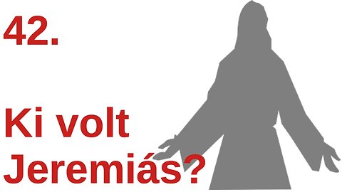 Ki volt Jeremiás? / Pár percben a Bibliáról - 42. rész