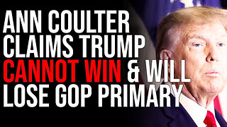 Ann Coulter Claims Trump CANNOT WIN & Will LOSE GOP Primary In Shocking Interview