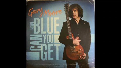 Gary Moore How Blue Can You Get - Full Album - Vinyl Rip (2020)