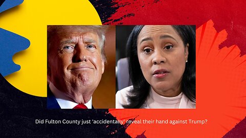 Did Fulton County just 'accidentally' reveal their hand against Trump?