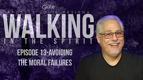 Walking In The Spirit Episode 13-Avoiding the Moral Failures