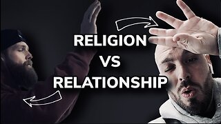 Religion Vs. Relationship | Ep.005