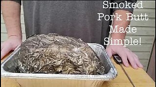 The Greatest Smoked Pulled Pork, Smoked Pork Butt made Simple and Easy! Part 3