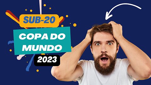 COPA DO MUNDO SUB-20 | 2023