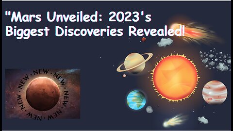 Mars Unveiled: 2023's Biggest Discoveries Revealed