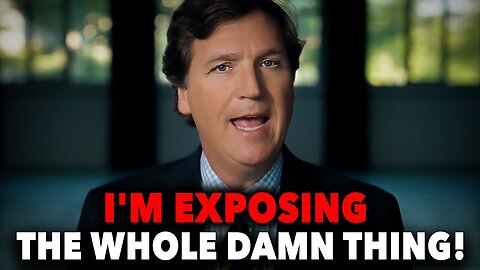 Tucker Carlson Just EXPOSED The Whole DAMN THING!