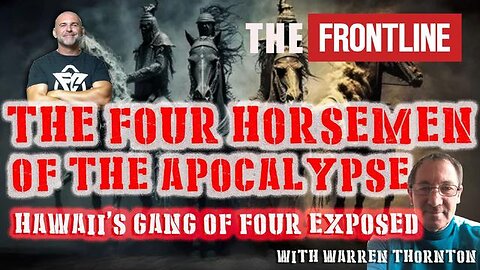 THE FOUR HORSEMEN OF THE APOCALYPSE - HAWAII’S GANG OF FOUR EXPOSED WITH WARREN THORNTON