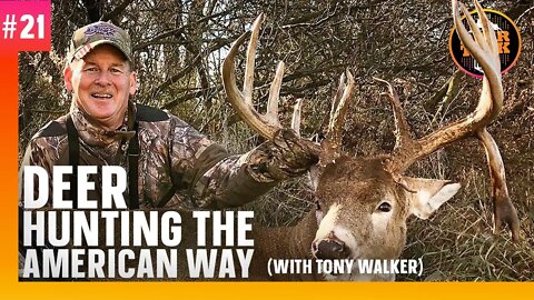 #21: DEER HUNTING THE AMERICAN WAY with Tony Walker | Deer Talk Now Podcast