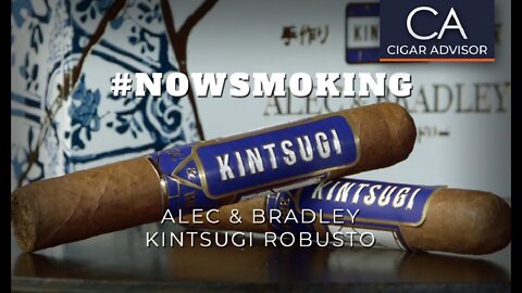 #NS: Alec & Bradley Kintsugi Robusto Cigar Review