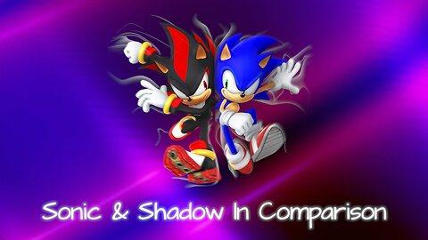 Sonic & Shadow In Comparison - Lise's Mini Parody