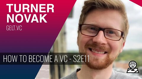 The Guide to Becoming a Venture Capitalist with Turner Novak | GELT.VC | #VCHunted