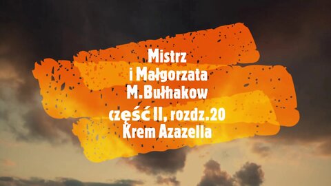 Mistrz i Małgorzata - M.Bułhakow część II, rozdz.20 Krem Azazella audiobook