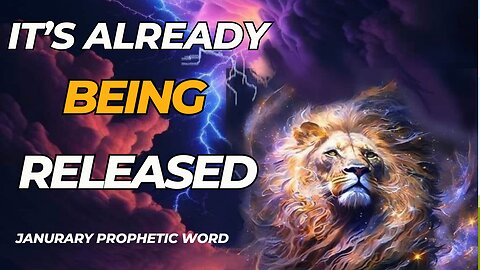 It's Already Being Released - January Prophetic Word