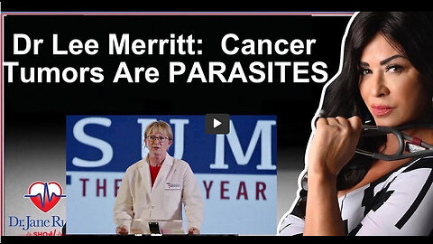 Dr. Lee Merritt: Cancer Tumor Are Parasites