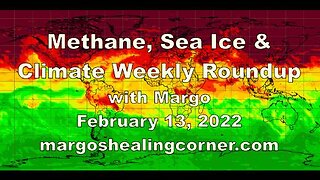 Methane, Sea Ice, & Climate Weekly Roundup with Margo (Feb. 13, 2022)