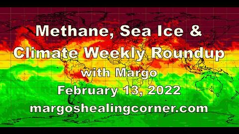 Methane, Sea Ice, & Climate Weekly Roundup with Margo (Feb. 13, 2022)