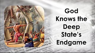 God Knows the Deep State End Game