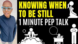 Knowing When To Be Still (1 Minute Motivational Speech)